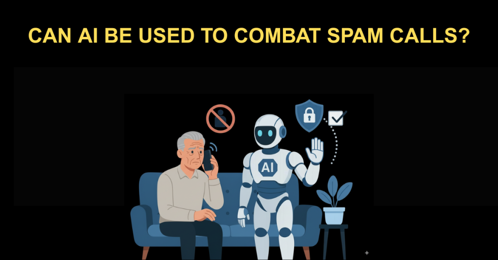 Can AI Be Used to Combat Spam Calls?